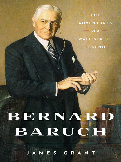 Title details for Bernard Baruch by James Grant - Wait list